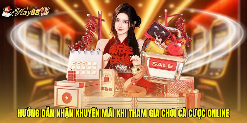 Hướng Dẫn Nhận Khuyến Mãi Khi Tham Gia Chơi Cá Cược Online